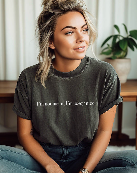 I’m Not Mean, I’m Spicy Nice