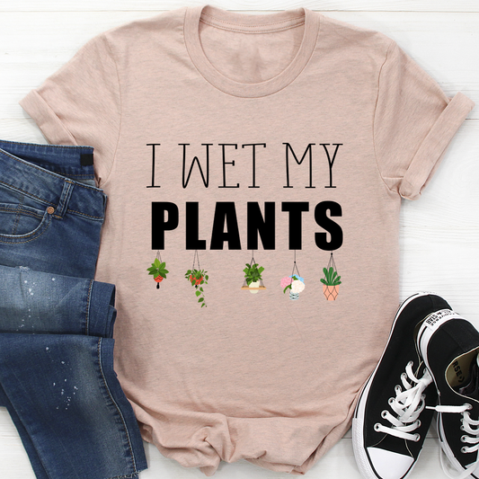 I Wet My Plants T-Shirt