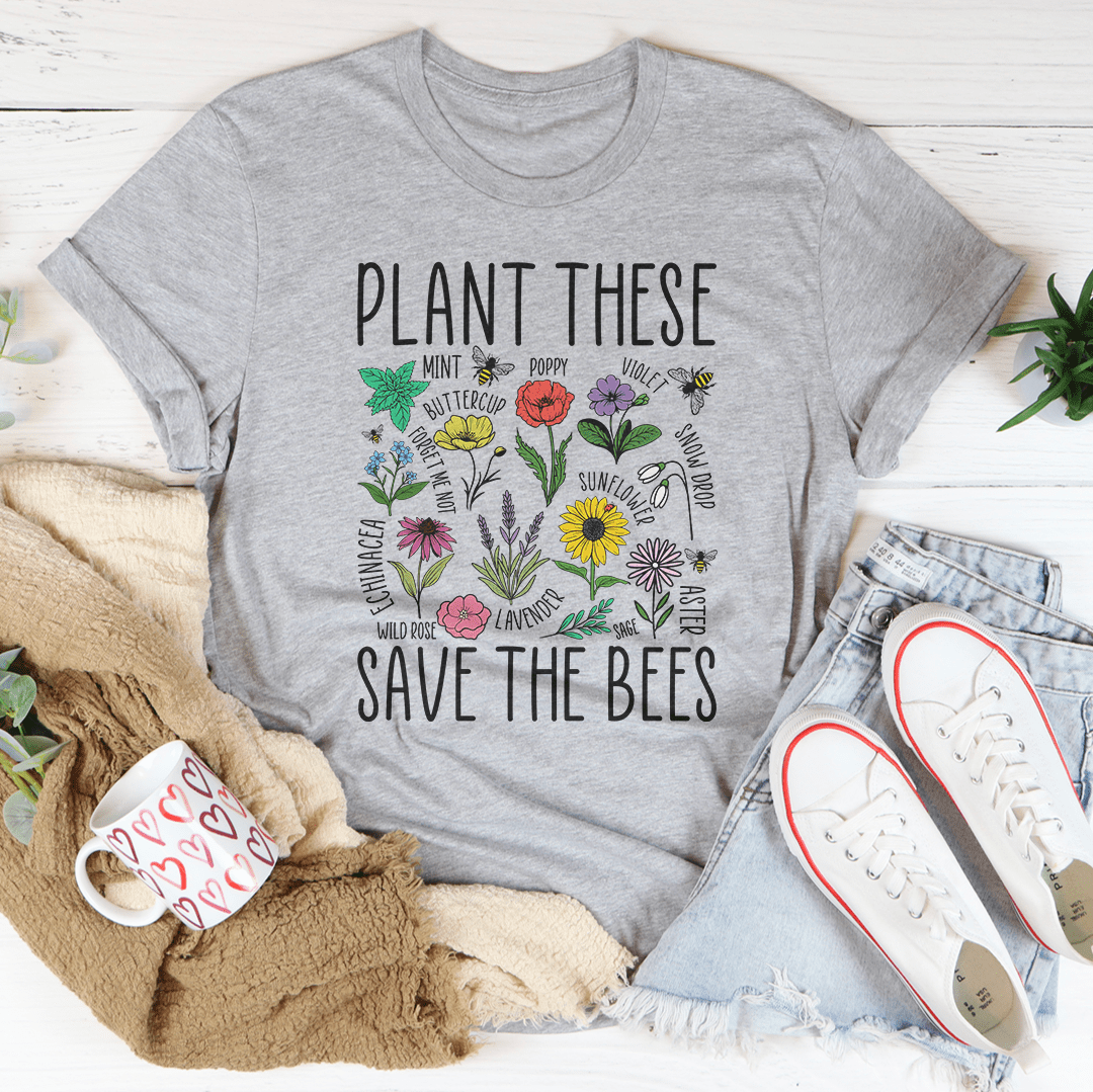 Plant These Save The Bees Tee