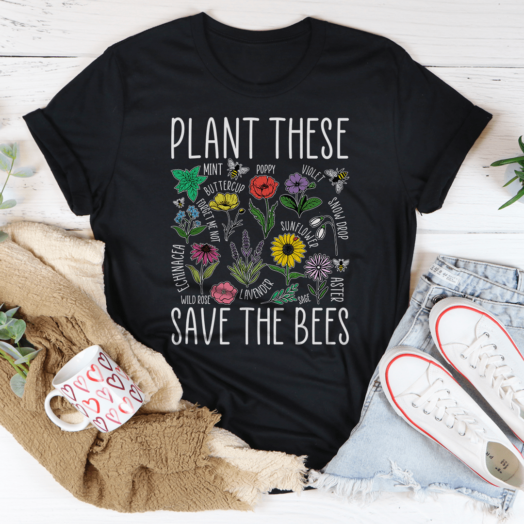 Plant These Save The Bees Tee